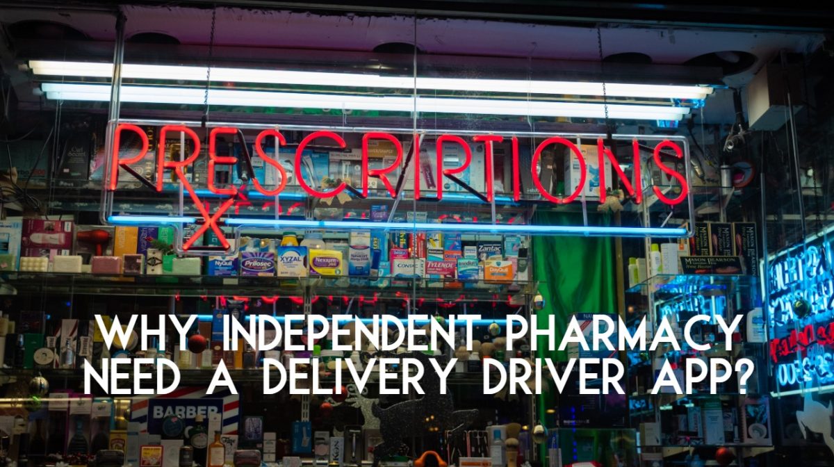 Why Independent Pharmacy Need a Delivery Driver App?